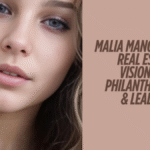 Malia Manocherian Real Estate Visionary, Philanthropist & Leader ultimate guide 2025